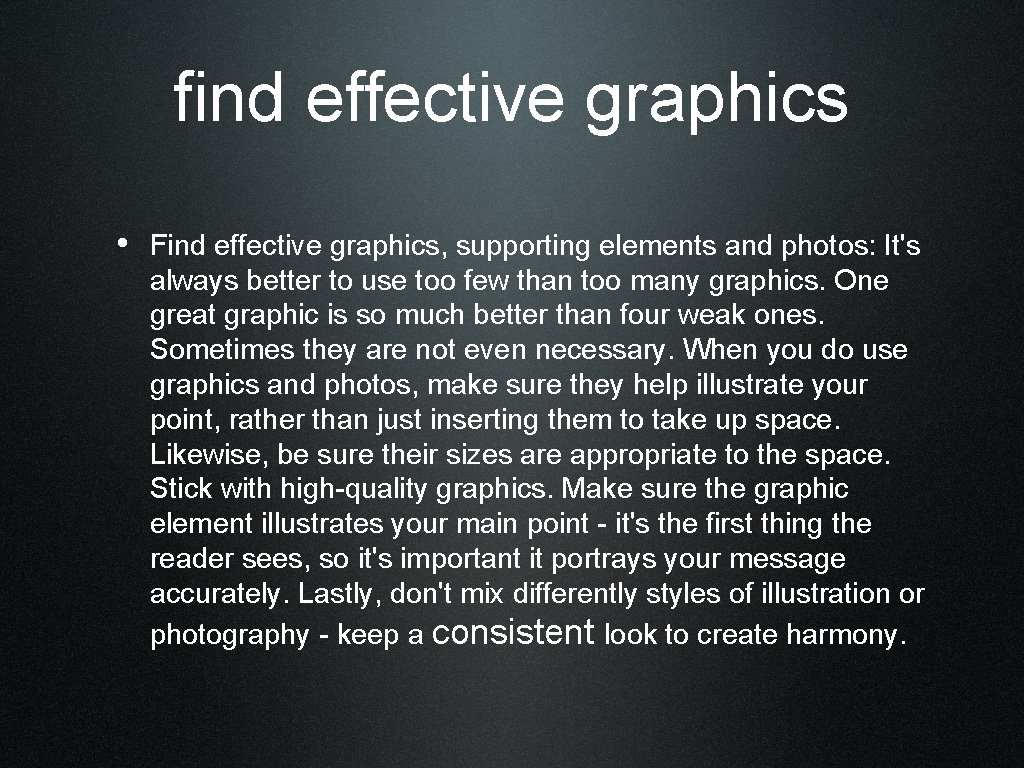 find effective graphics • Find effective graphics, supporting elements and photos: It's always better