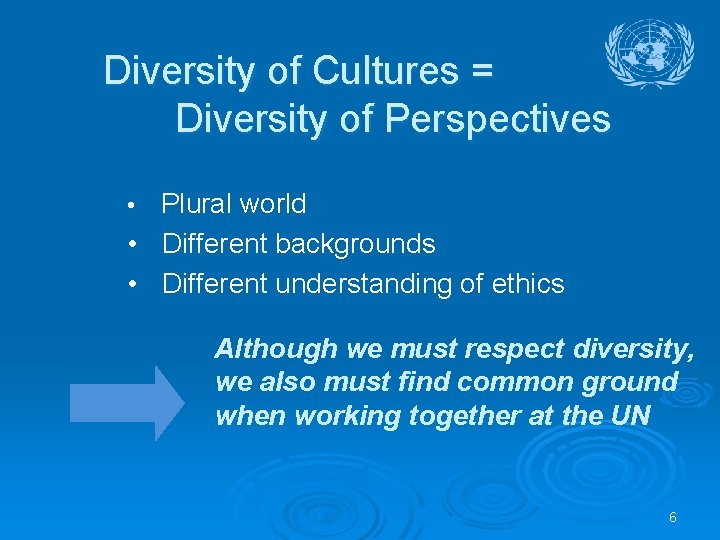 Diversity of Cultures = Diversity of Perspectives Plural world • Different backgrounds • Different
