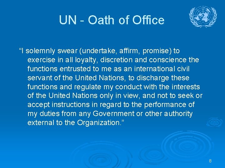 UN - Oath of Office “I solemnly swear (undertake, affirm, promise) to exercise in