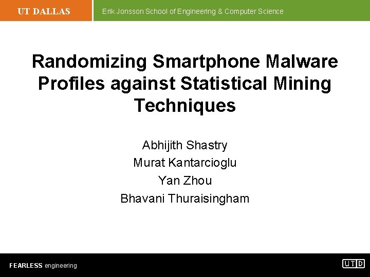 UT DALLAS Erik Jonsson School of Engineering & Computer Science Randomizing Smartphone Malware Profiles