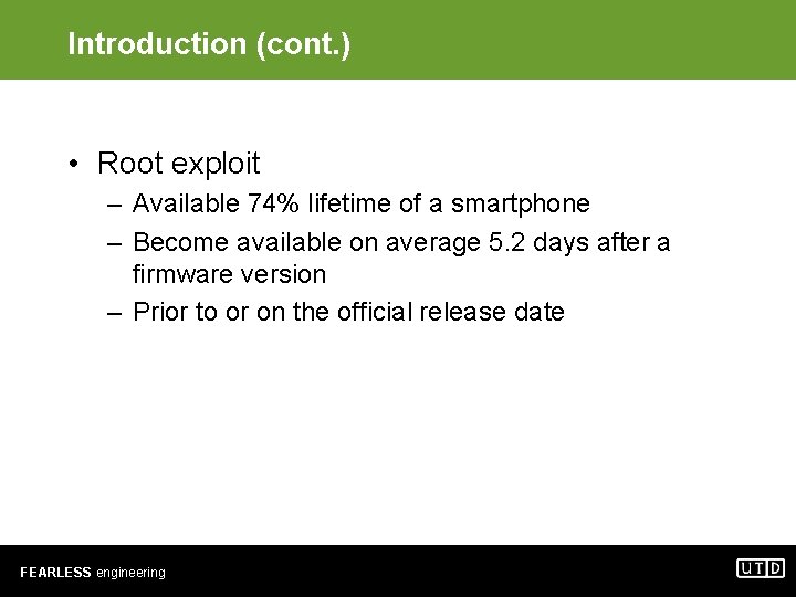 Introduction (cont. ) • Root exploit – Available 74% lifetime of a smartphone –