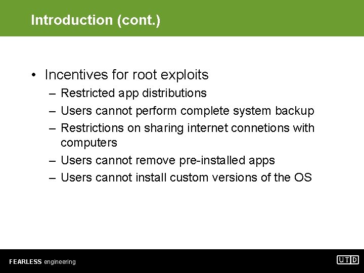 Introduction (cont. ) • Incentives for root exploits – Restricted app distributions – Users