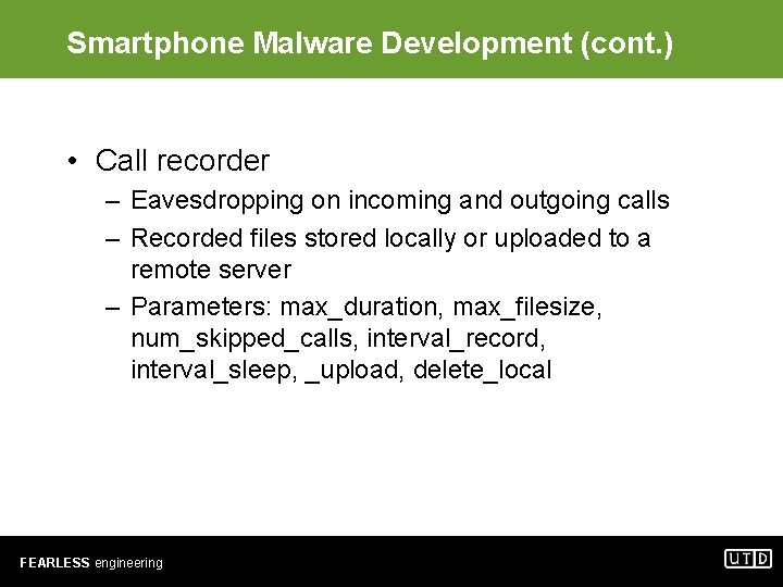 Smartphone Malware Development (cont. ) • Call recorder – Eavesdropping on incoming and outgoing