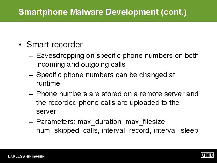 Smartphone Malware Development (cont. ) • Smart recorder – Eavesdropping on specific phone numbers