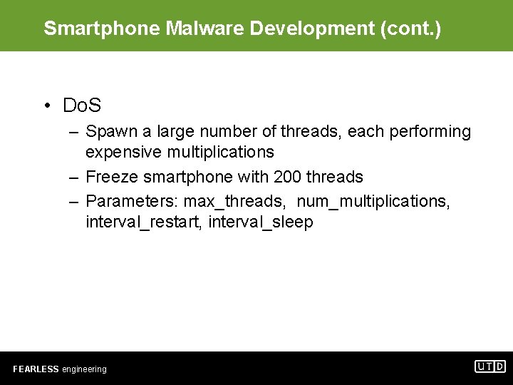 Smartphone Malware Development (cont. ) • Do. S – Spawn a large number of