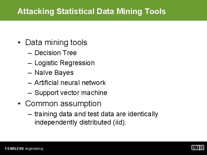 Attacking Statistical Data Mining Tools • Data mining tools – – – Decision Tree