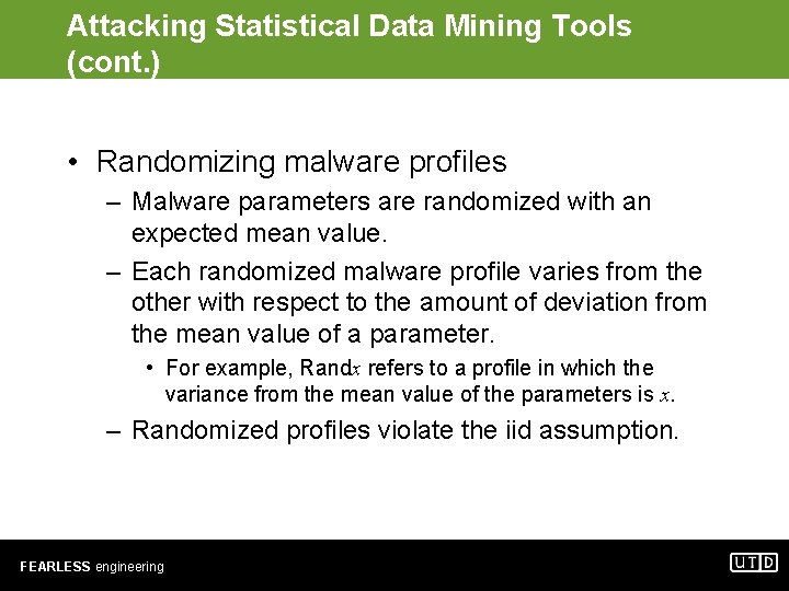 Attacking Statistical Data Mining Tools (cont. ) • Randomizing malware profiles – Malware parameters