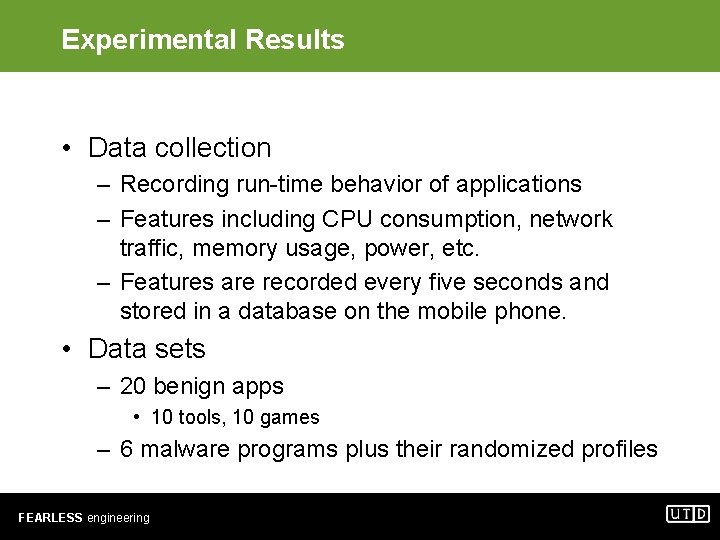 Experimental Results • Data collection – Recording run-time behavior of applications – Features including