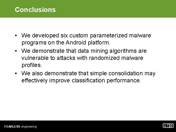 Conclusions • We developed six custom parameterized malware programs on the Android platform. •