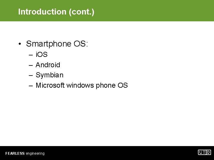 Introduction (cont. ) • Smartphone OS: – – i. OS Android Symbian Microsoft windows