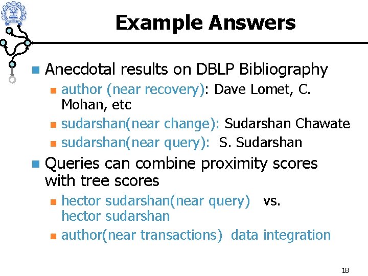 Example Answers n Anecdotal results on DBLP Bibliography n n author (near recovery): Dave