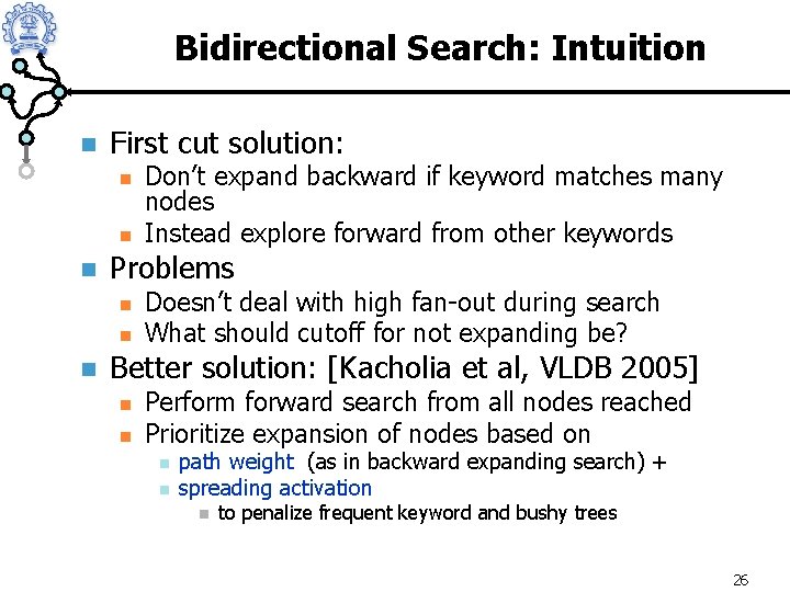 Bidirectional Search: Intuition n First cut solution: n n n Problems n n n