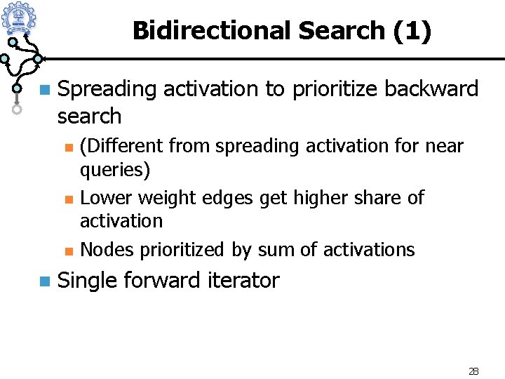 Bidirectional Search (1) n Spreading activation to prioritize backward search n n (Different from