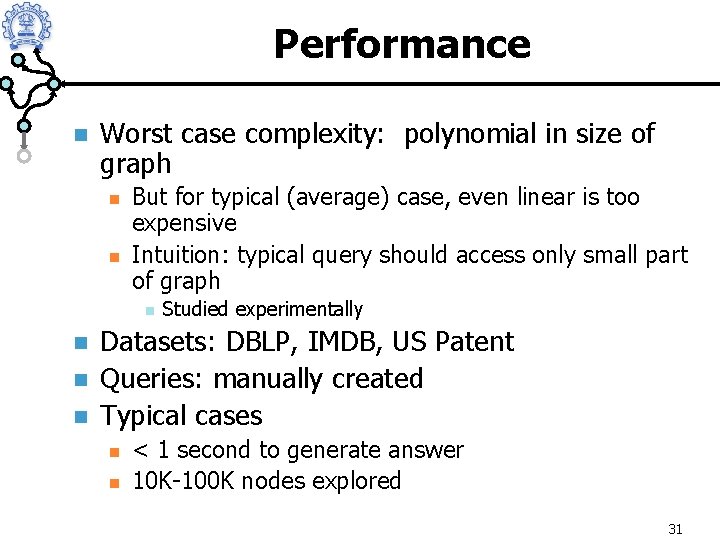 Performance n Worst case complexity: polynomial in size of graph n n But for