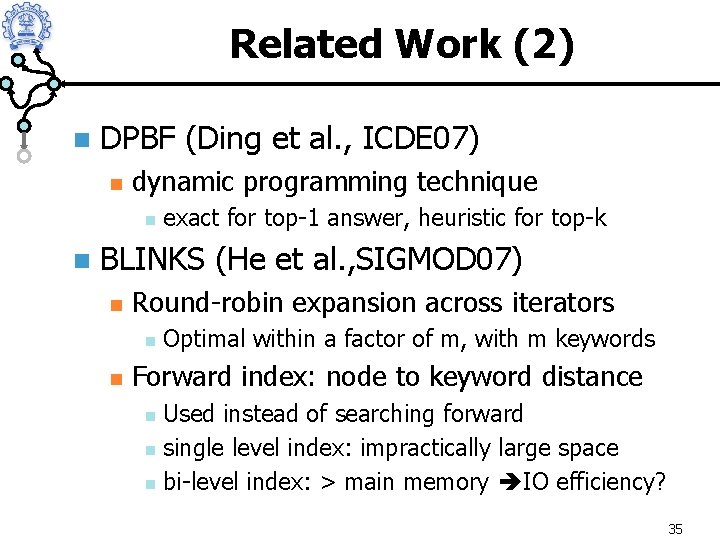 Related Work (2) n DPBF (Ding et al. , ICDE 07) n dynamic programming