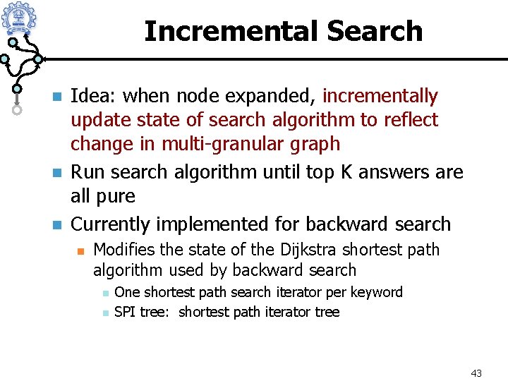 Incremental Search n n n Idea: when node expanded, incrementally update state of search