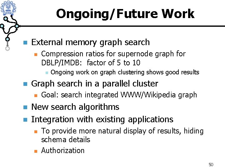 Ongoing/Future Work n External memory graph search n Compression ratios for supernode graph for