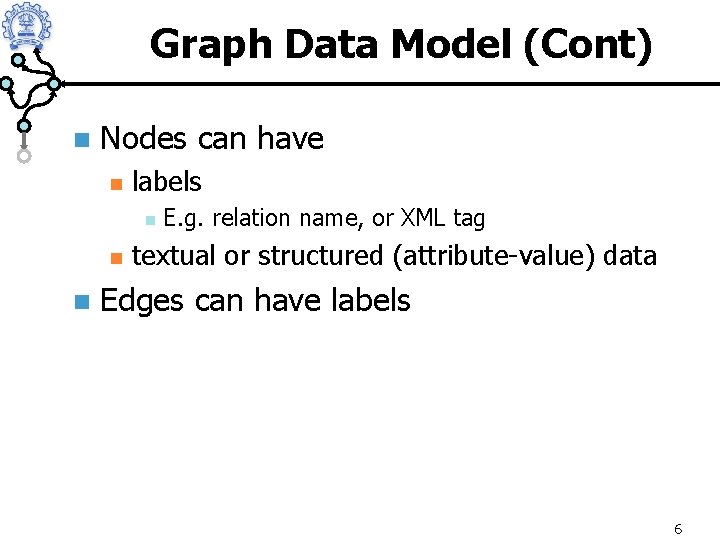 Graph Data Model (Cont) n Nodes can have n labels n n n E.