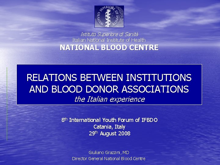 Istituto Superiore di Sanità Italian National Institute of Health NATIONAL BLOOD CENTRE RELATIONS BETWEEN
