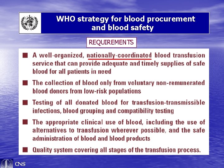WHO strategy for blood procurement and blood safety REQUIREMENTS CNS 