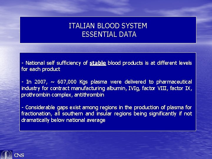 ITALIAN BLOOD SYSTEM ESSENTIAL DATA - National self sufficiency of stable blood products is