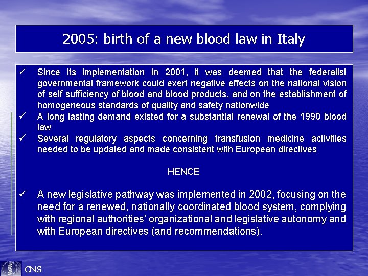 2005: birth of a new blood law in Italy ü ü ü Since its
