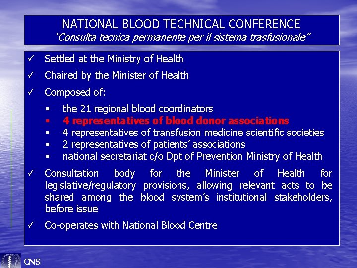 NATIONAL BLOOD TECHNICAL CONFERENCE “Consulta tecnica permanente per il sistema trasfusionale” ü Settled at