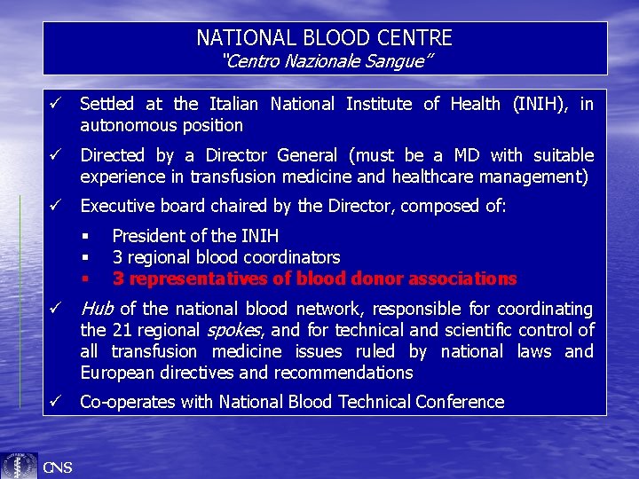 NATIONAL BLOOD CENTRE “Centro Nazionale Sangue” ü Settled at the Italian National Institute of