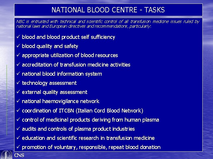 NATIONAL BLOOD CENTRE - TASKS NBC is entrusted with technical and scientific control of