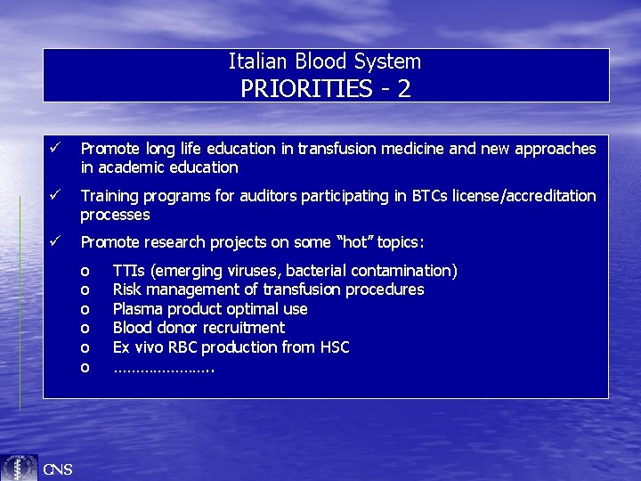 Italian Blood System PRIORITIES - 2 ü Promote long life education in transfusion medicine