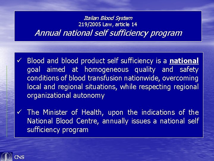 Italian Blood System 219/2005 Law, article 14 Annual national self sufficiency program ü Blood