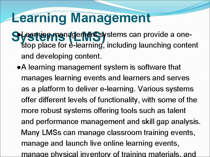 Learning Management ●Learning management systems can provide a one. Systems (LMS) stop place for