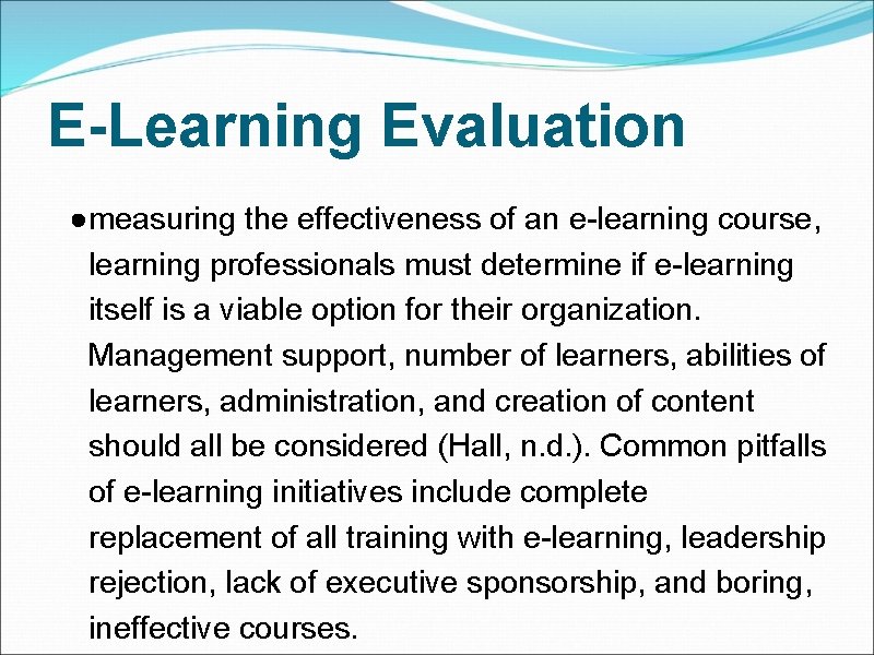 E-Learning Evaluation ●measuring the effectiveness of an e-learning course, learning professionals must determine if