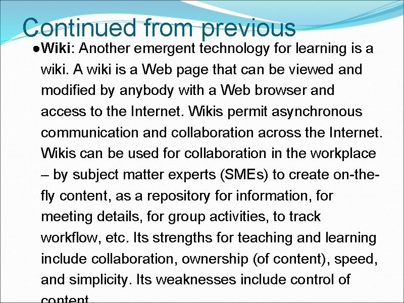 Continued from previous ●Wiki: Another emergent technology for learning is a wiki. A wiki