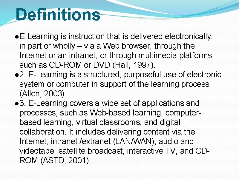 Definitions ● E-Learning is instruction that is delivered electronically, in part or wholly –