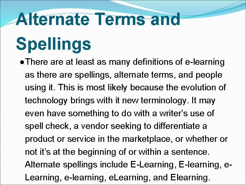 Alternate Terms and Spellings ●There at least as many definitions of e-learning as there