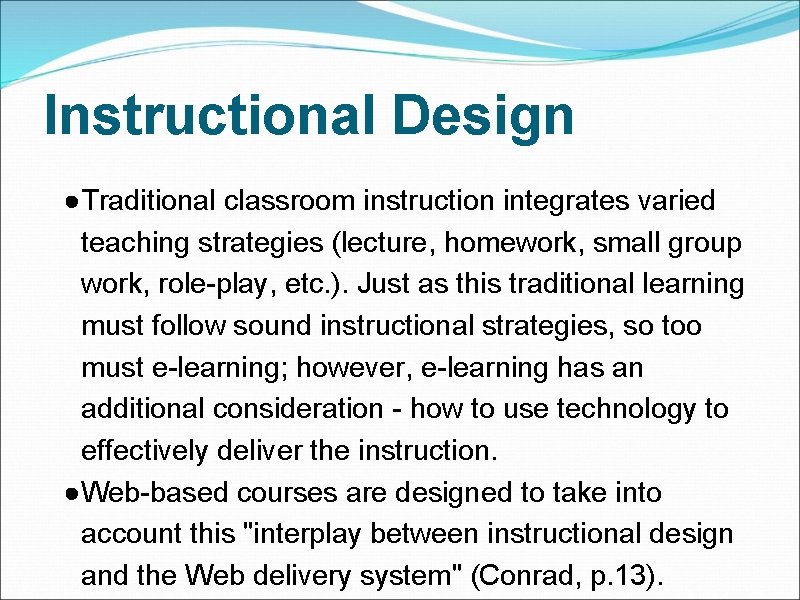 Instructional Design ●Traditional classroom instruction integrates varied teaching strategies (lecture, homework, small group work,
