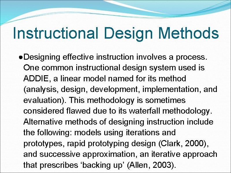 Instructional Design Methods ●Designing effective instruction involves a process. One common instructional design system