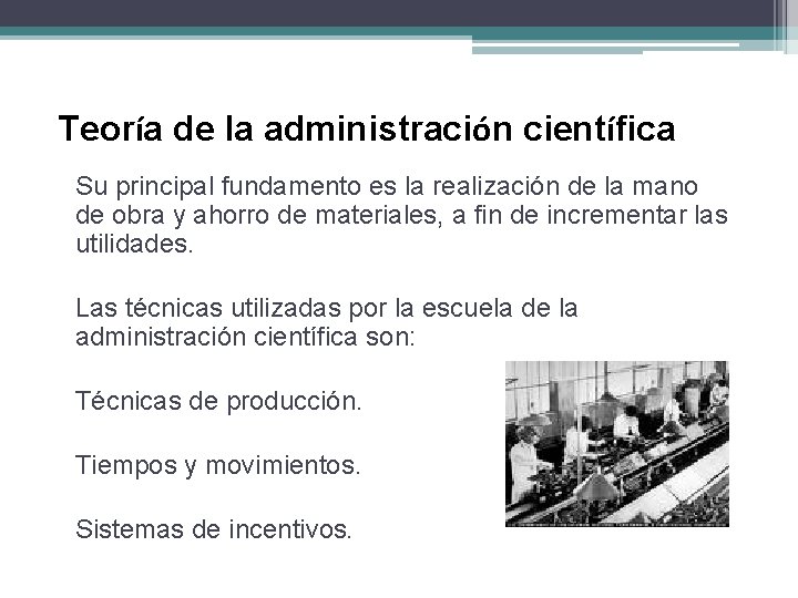 Teoría de la administración científica Su principal fundamento es la realización de la mano