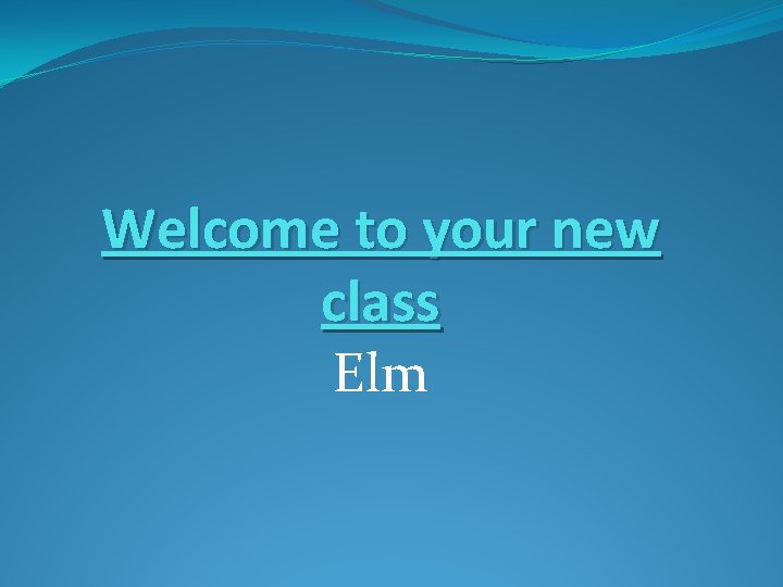 Welcome to your new class Elm 