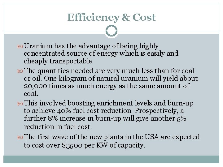 Efficiency & Cost Uranium has the advantage of being highly concentrated source of energy