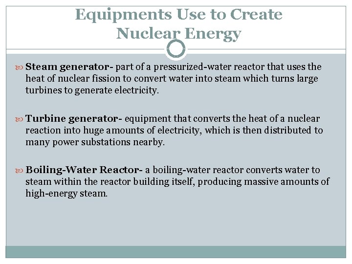 Equipments Use to Create Nuclear Energy Steam generator- part of a pressurized-water reactor that