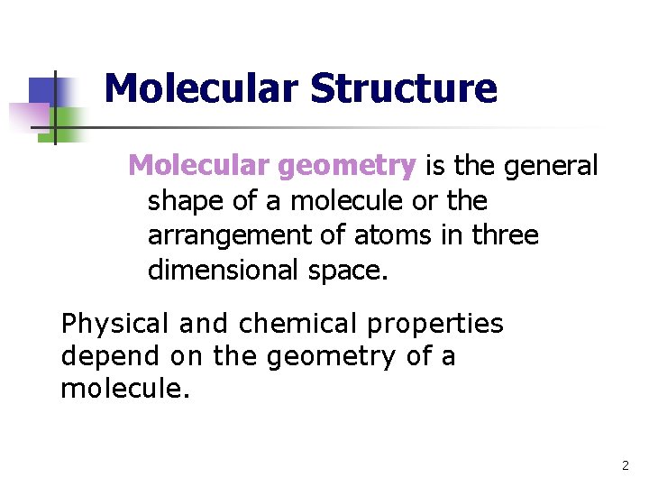 Molecular Structure Molecular geometry is the general shape of a molecule or the arrangement