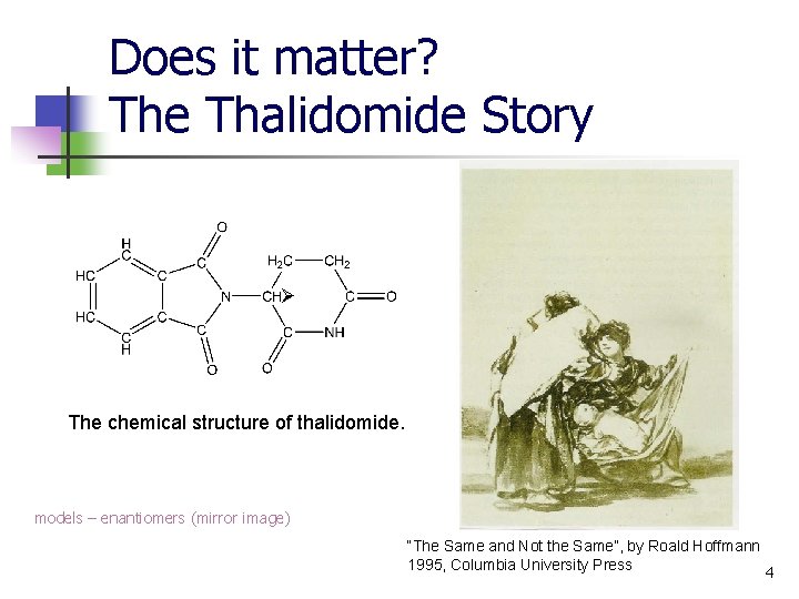Does it matter? The Thalidomide Story The chemical structure of thalidomide. models – enantiomers