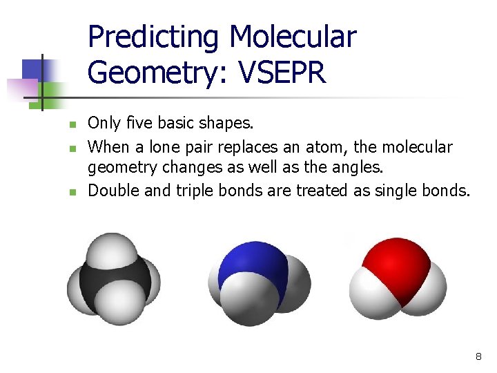 Predicting Molecular Geometry: VSEPR n n n Only five basic shapes. When a lone