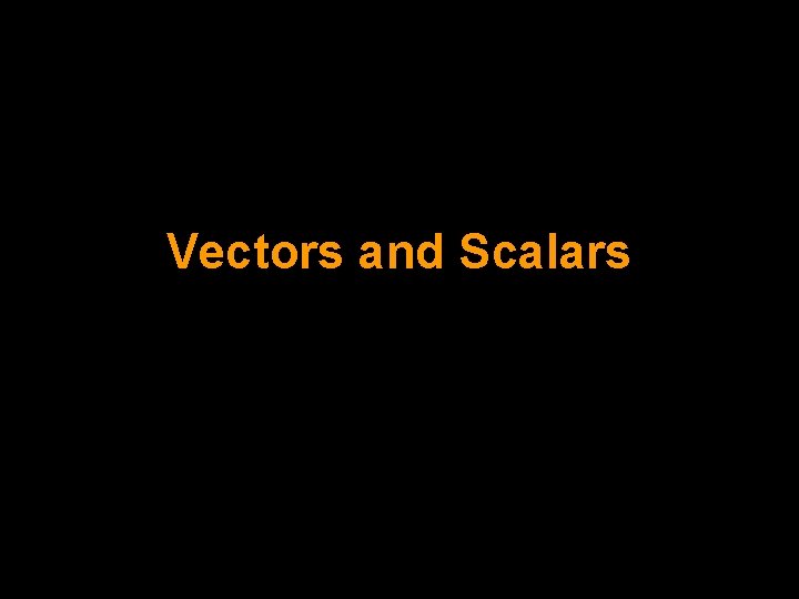 Vectors and Scalars 