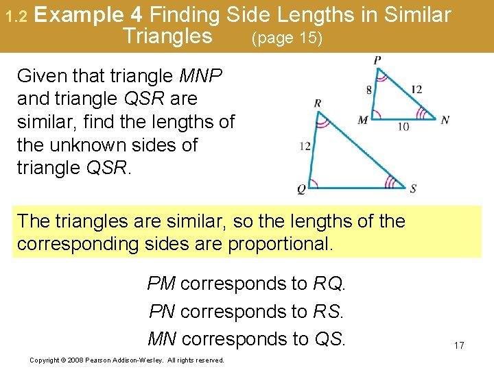 1. 2 Example 4 Finding Side Lengths in Similar Triangles (page 15) Given that