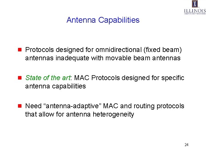 Antenna Capabilities g Protocols designed for omnidirectional (fixed beam) antennas inadequate with movable beam
