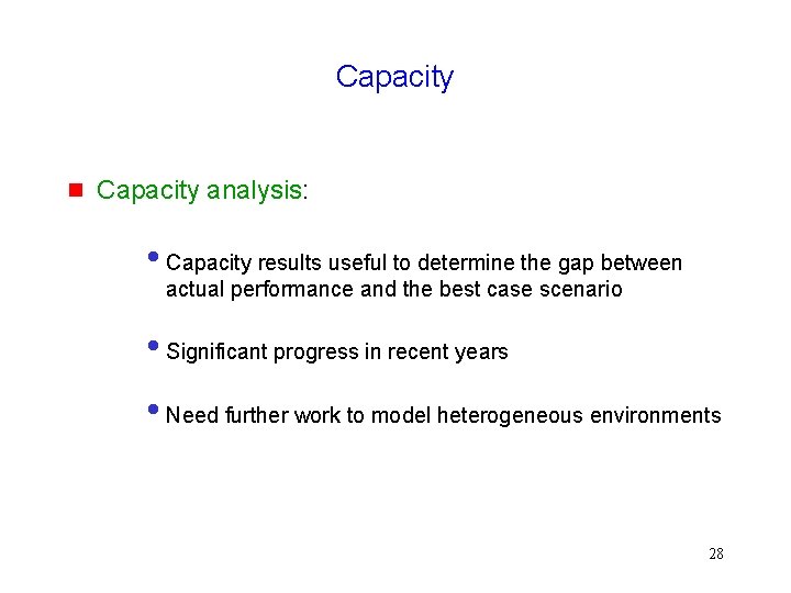 Capacity g Capacity analysis: • Capacity results useful to determine the gap between actual