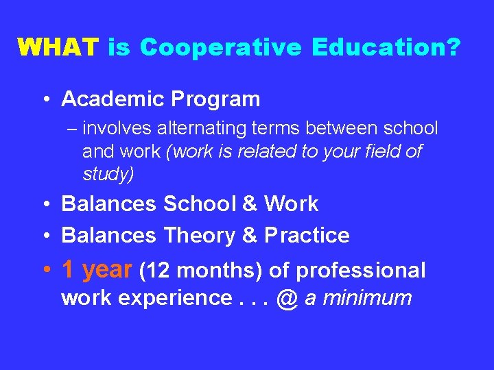 WHAT is Cooperative Education? • Academic Program – involves alternating terms between school and